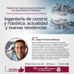 Anuncio de la conferencia del Dr. Jorge Pomares Baezaz sobre Ingeniería de control y robótica: actualidad y nuevas tendencias.